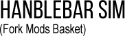 HANDLEBAR SIM (for Mods Basket)